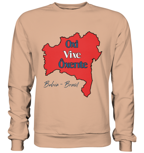 Bahia - Oxi - Vixe - Ôxente - Basic Sweatshirt