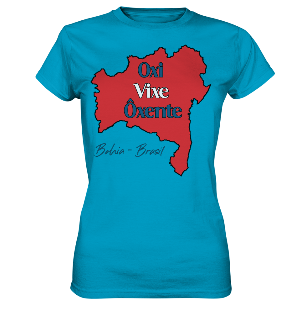 Bahia - Oxi - Vixe - Ôxente - Ladies Premium Shirt
