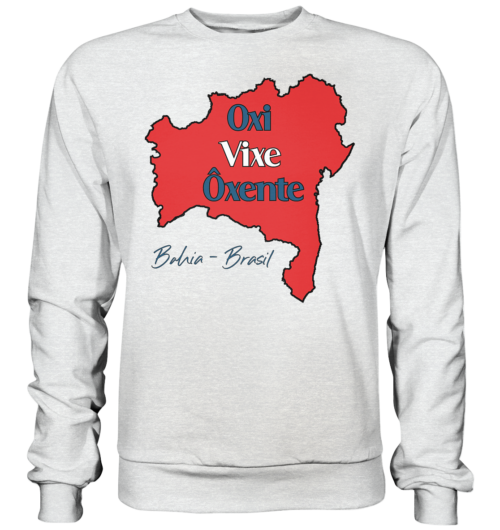 Bahia - Oxi - Vixe - Ôxente - Premium Sweatshirt