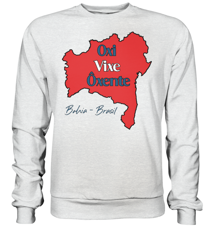 Bahia - Oxi - Vixe - Ôxente - Premium Sweatshirt